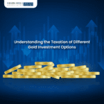 Understanding the Taxation of Different Gold Investment Options